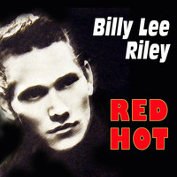 Billy Lee Riley - Billy Lee Riley - Red Hot