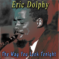 Eric Dolphy - The Way You Look Tonight