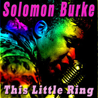 Solomon Burke - This Little Ring
