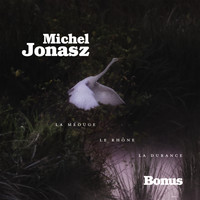 Michel Jonasz - La Méouge, le Rhône, la Durance (Bonus)