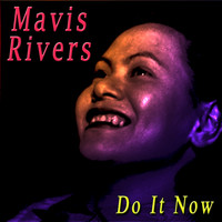 Mavis Rivers - Do It Now