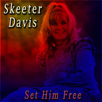 Skeeter Davis - Set Him Free