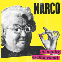 Narco - Mi Madre Es una Yonki