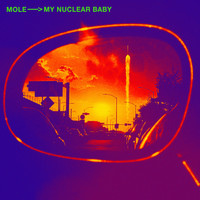 Mole - My Nuclear Baby