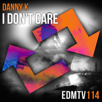 Danny K - I Don't Care