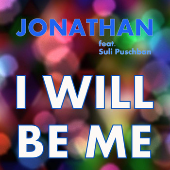 Jonathan (feat. Suli Puschban) - I Will Be Me