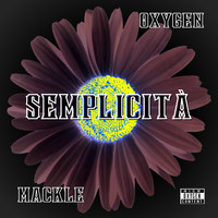 Oxygen (feat. Mackle) - Semplicità  (Explicit)
