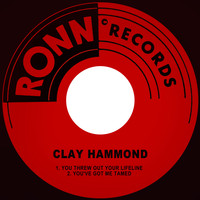 Clay Hammond - You Threw out Your Lifeline / You've Got Me Tamed
