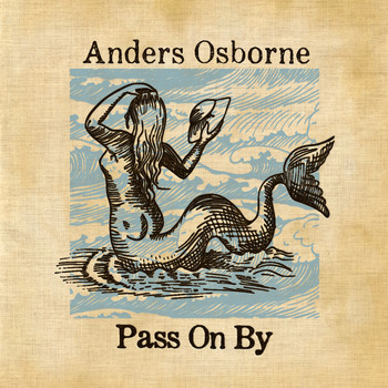 Anders Osborne - Pass on By