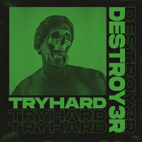 Destroy3r - Tryhard