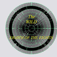 The Wild - Eighth Of The Eighth