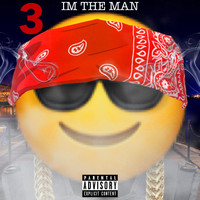 3 - Im The Man (Explicit)