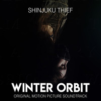Shinjuku Thief - Winter Orbit (Original Motion Picture Soundtrack)