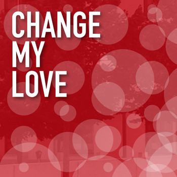 Various Artists - Change My Love