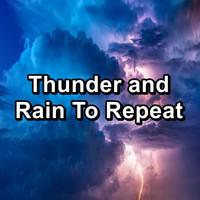 Rain Sounds for Sleep - Thunder and Rain To Repeat