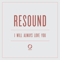 Resound - I Will Always Love You