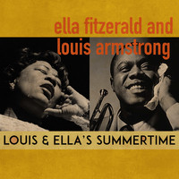 Ella Fitzgerald & Louis Armstrong - Louis & Ella's Summertime