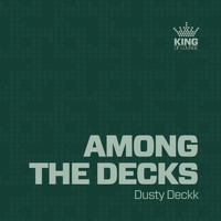 Dusty Deckk - Among the Decks
