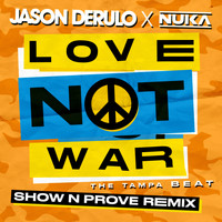 Jason Derulo x Nuka - Love Not War (The Tampa Beat) (Show N Prove Remix)