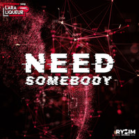 Lara Liqueur - Need Somebody