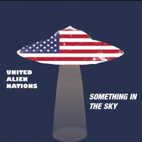 United Alien Nations - Something in the Sky