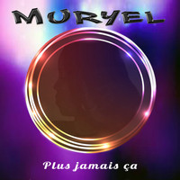 Muryel - Plus jamais ça
