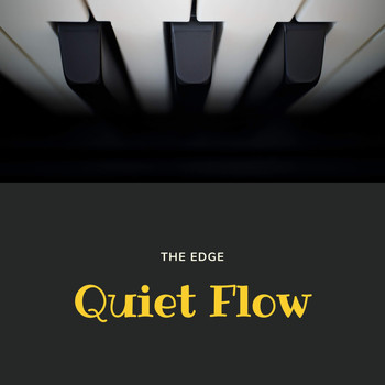 The Edge - Quiet Flow