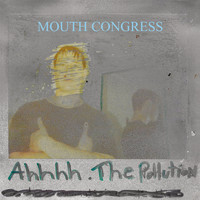 Mouth Congress - Ahhhh the Pollution