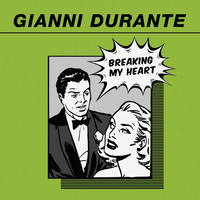Gianni Durante - Breaking My Heart