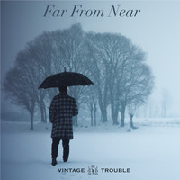 Vintage Trouble - Far from Near