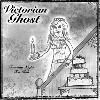 Tuesday Night Tea Club - Victorian Ghost