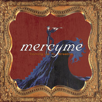 MercyME - Coming up to Breathe