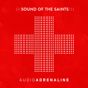 Audio Adrenaline - Sound of the Saints