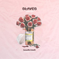 Slaves - Beautiful Death (Explicit)