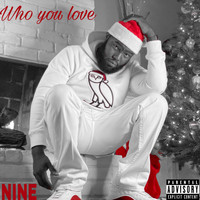 Nine - Who You Love (Explicit)
