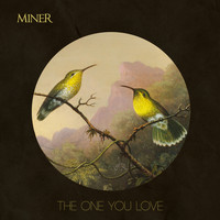 Miner - The One You Love