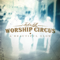 Rock 'N' Roll Worship Circus - Beautiful Glow