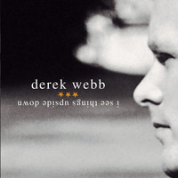Derek Webb - I See Things Upside Down