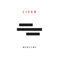 MercyME - Lifer