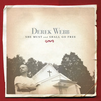 Derek Webb - She Must and Shall Go Free