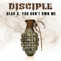 Disciple - Dear X, You Don't Own Me