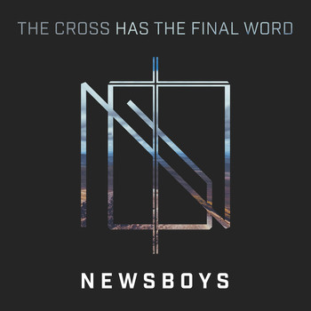 Newsboys - The Cross Has the Final Word