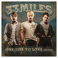 33Miles - One Life to Love
