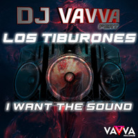 DJ Vavva feat. Los Tiburones - I Want the Sound