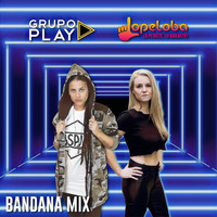 Lopeloba Lo Pediste, Lo Bailaste - Bandana Mix