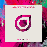 Arcando feat. Menend - Is It Possible