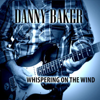 Danny Baker - Whispering on the Wind
