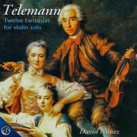 David Nuñez - Telemann Twelve Fantasias for Violin Solo