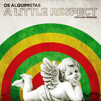 Os Alquimistas - A Little Respect (Reggae Version)