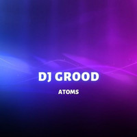 DJ GrooD - Atoms